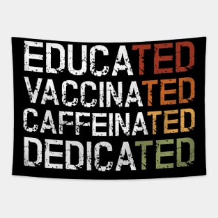 Educated Vaccinated Caffeinated Dedicated Tapestry