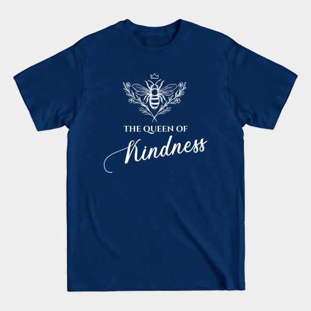 Disover Be The Queen of Kindness , Inspirational, Positivity Quote, Positive Vibes - Bee Kind - T-Shirt