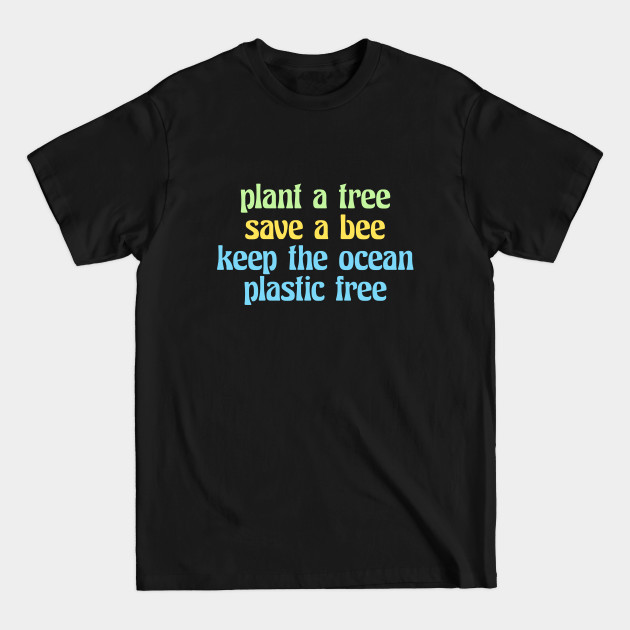 Discover plant a tree save a bee keep the ocean plastic free (retro, quote, vsco) - Environmental Protection - T-Shirt