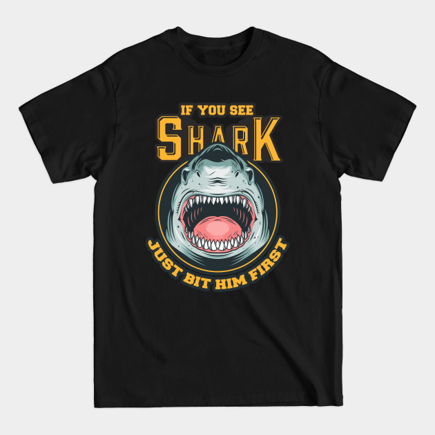 Disover If You See Shark Just Bit Him First - Shark Week - T-Shirt