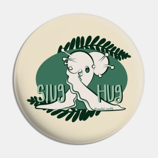 Slug Hug and Ferns Pin