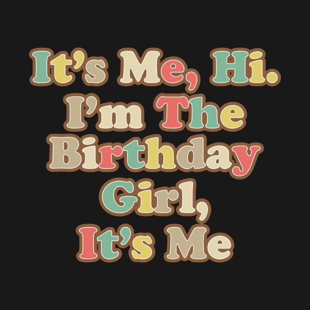 It’s Me, Hi. I'm the Birthday Girl, It’s Me by FreedoomStudio