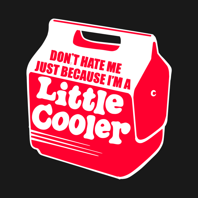 dont hate me because im a little cooler by barbados