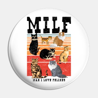 MILF Man I Love Felines Cat Felines Pin