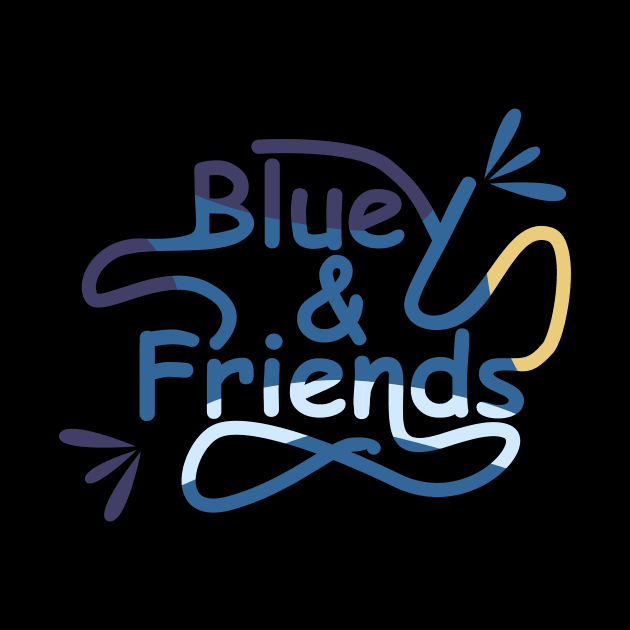 BLUEY AND FRIENDS by MufaArtsDesigns