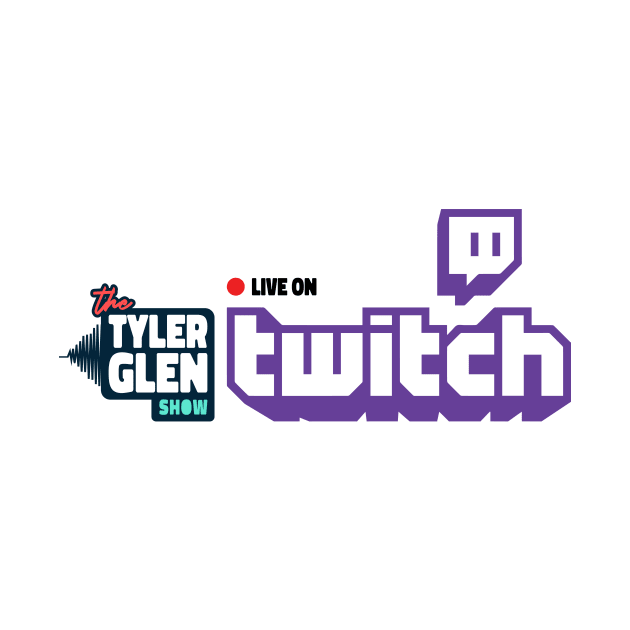 Tyler Glen Show LIVE on Twitch by Tyler Glen Show