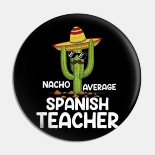 Cute Nacho Average Spanish Teacher Cinco De Mayo Cactus Pin