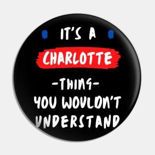 it's a CHARLOTTE thing you wouldn't understand FUNNY LOVE SAYING Pin