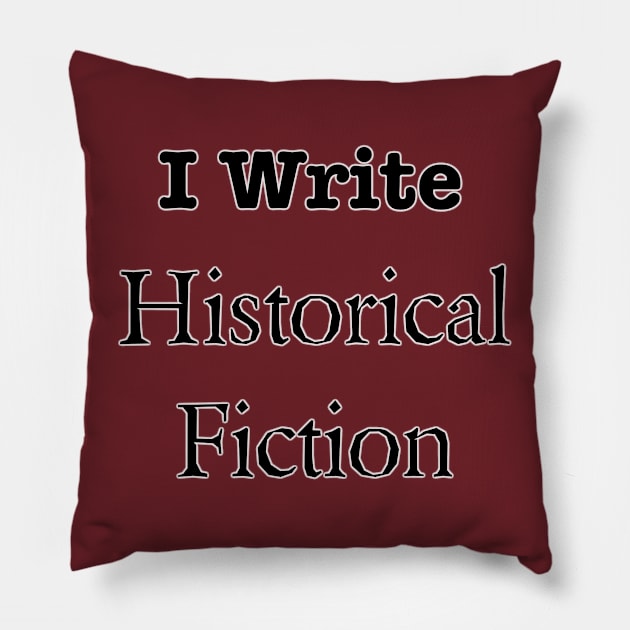 I Write Historical Fiction Pillow by INKmagineandCreate