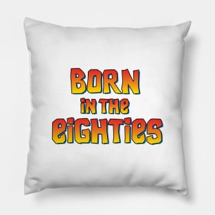 Born in the eighties 80's movie birthday gift idea Pillow