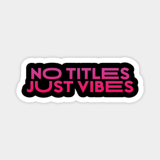 No Title Just Vibes T-Shirt Magnet