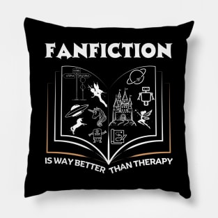 Fanfiction is Better than Therapy | Funny Fanfic Design with Fantasy Book, Fairy Tales and Cartoon Fanfiction Book Lovers Pillow