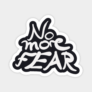 No more Fear motivational Slogan Magnet