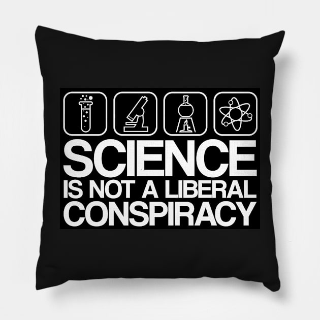 Science is Not A Liberal Conspiracy Pillow by WFLAtheism