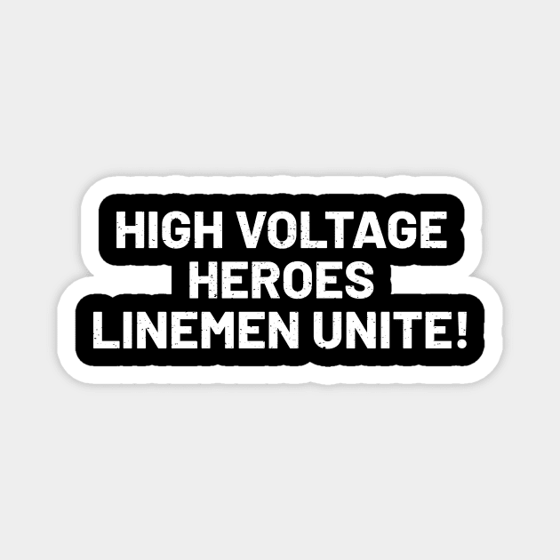 High Voltage Heroes Linemen Unite! Magnet by trendynoize