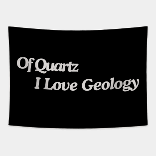 Of Quartz I Love Geology Tapestry