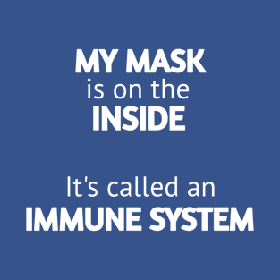 My mask is on the inside it's called an immune system T-Shirt