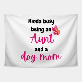 Kinda busy being an aunt and dog mom - Funny aunt Tapestry