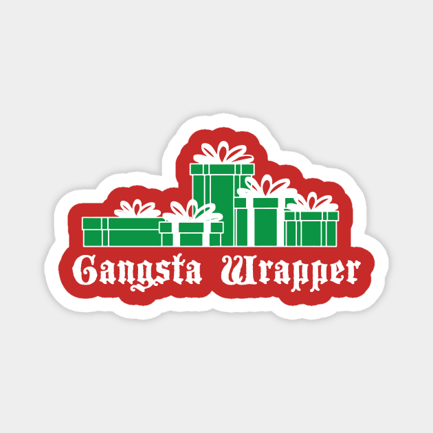 Gangsta Wrapper Magnet by mymainmandeebo