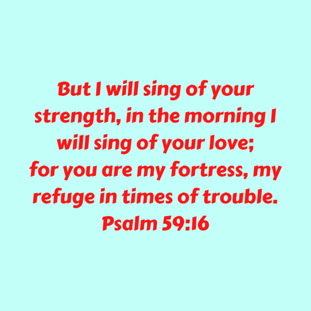 Bible Verse Psalm 59:16 by Prayingwarrior