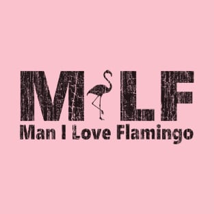 MILF Man I Love Flamingo T-Shirt