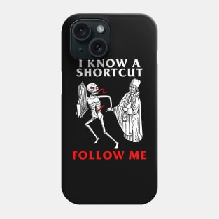 I Know A Shortcut Phone Case