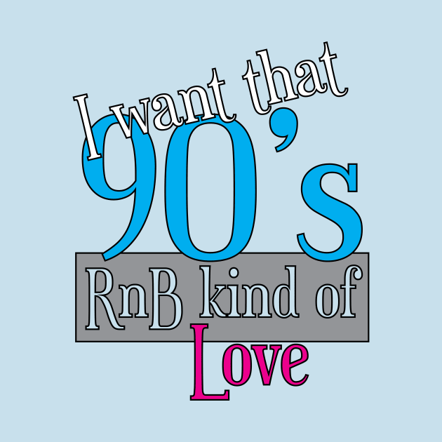 Original 90's RnB kind of Love T-Shirt | R&B Apparel by TeesByJay