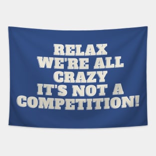 Relax we're all crazy Tapestry