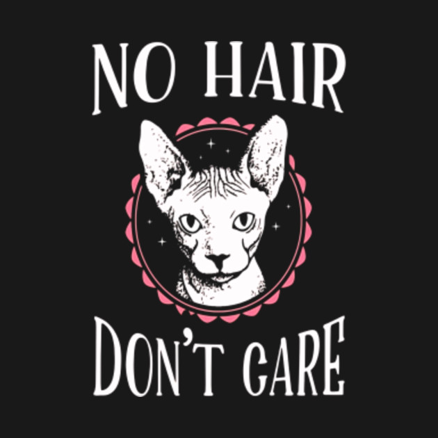 No Hair Don T Care Hairless Cat T Shirt Hairless Cat Tee Thanksgiving Pillow Teepublic