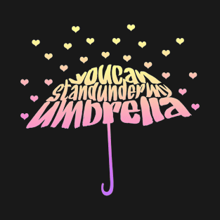 Stand Under My Umbrella T-Shirt