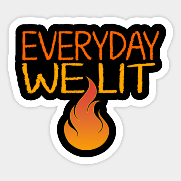 everyday we lit t shirt