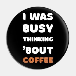 I WAS BUSY THINKING 'BOUT COFFEE VIRAL TRENDING MEME Pin