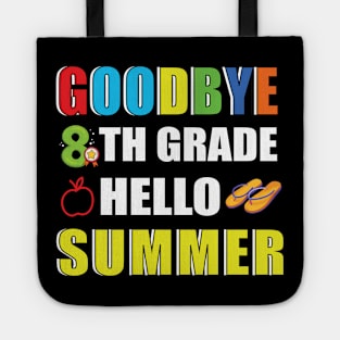 Goodbye 8th grade hello summer Tote