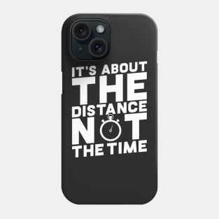 It's About The Distance Not The Time Phone Case