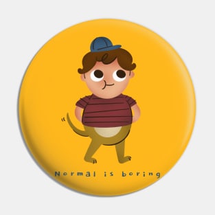 Normal is boring Pin