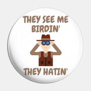 They see me birdin' Pin