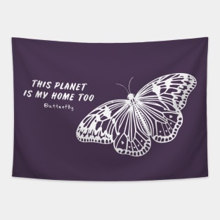 Butterfly - This Planet Is My Home Too - flying insect design Tapestry