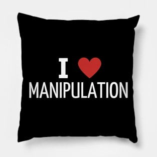 i love manipulation Pillow