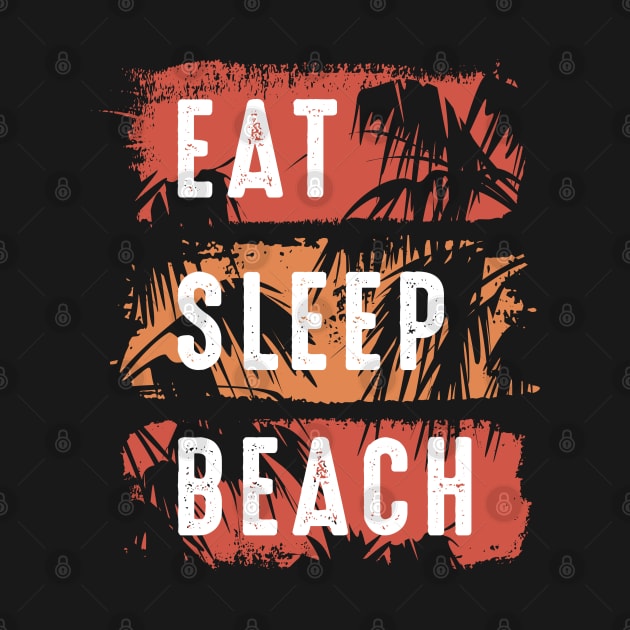 Eat Sleep Beach by LuckyFoxDesigns