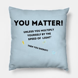 You Matter! Pillow