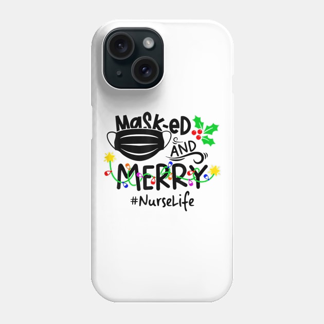 Masked And Merry Nurse Life Nurse Christmas 2020 T-Shirt Phone Case by Krysta Clothing