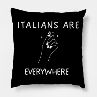 Italians are everywhere Pillow