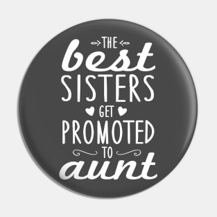 Best Sisters Get Promoted To Aunt Pin