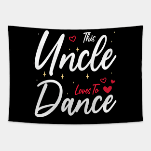 This Uncle Loves To Dance, Funny Dancer And Dancing Tapestry