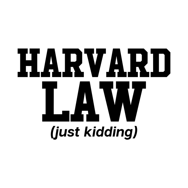 Harvard Law Just Kidding by theoddstreet