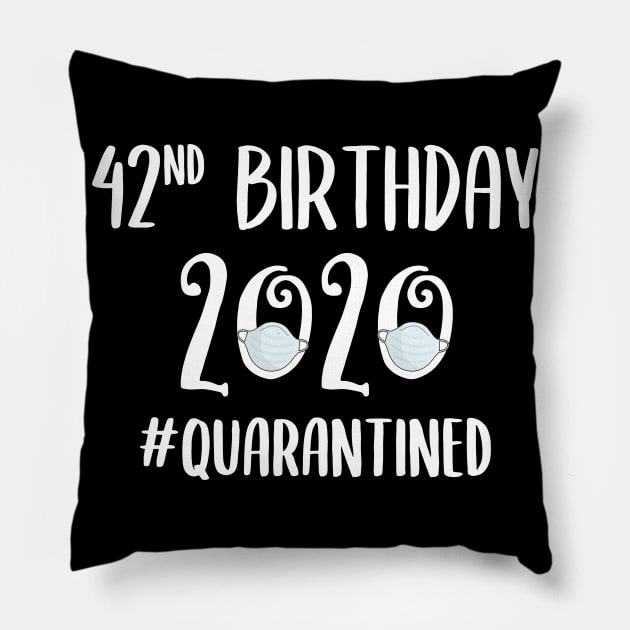 42nd Birthday 2020 Quarantined Pillow by quaranteen