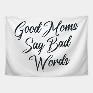 Good Moms Say Bad Words Tapestry