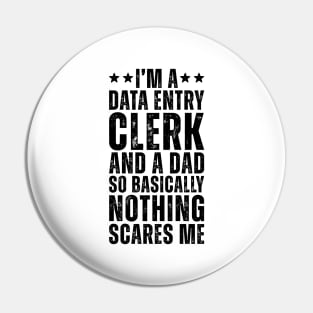 I'M A Data Entry Clerk And A Dad So Basically Nothing Scares Me Pin
