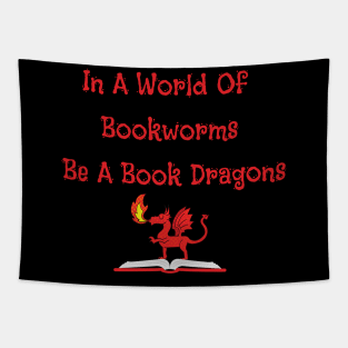 In A World Of Bookworms Be A Book Dragon Tapestry