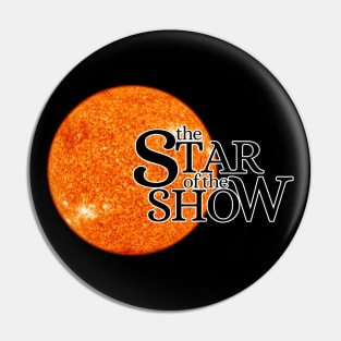 The Star of the Show - Solar Eclipse Design No 2 Pin